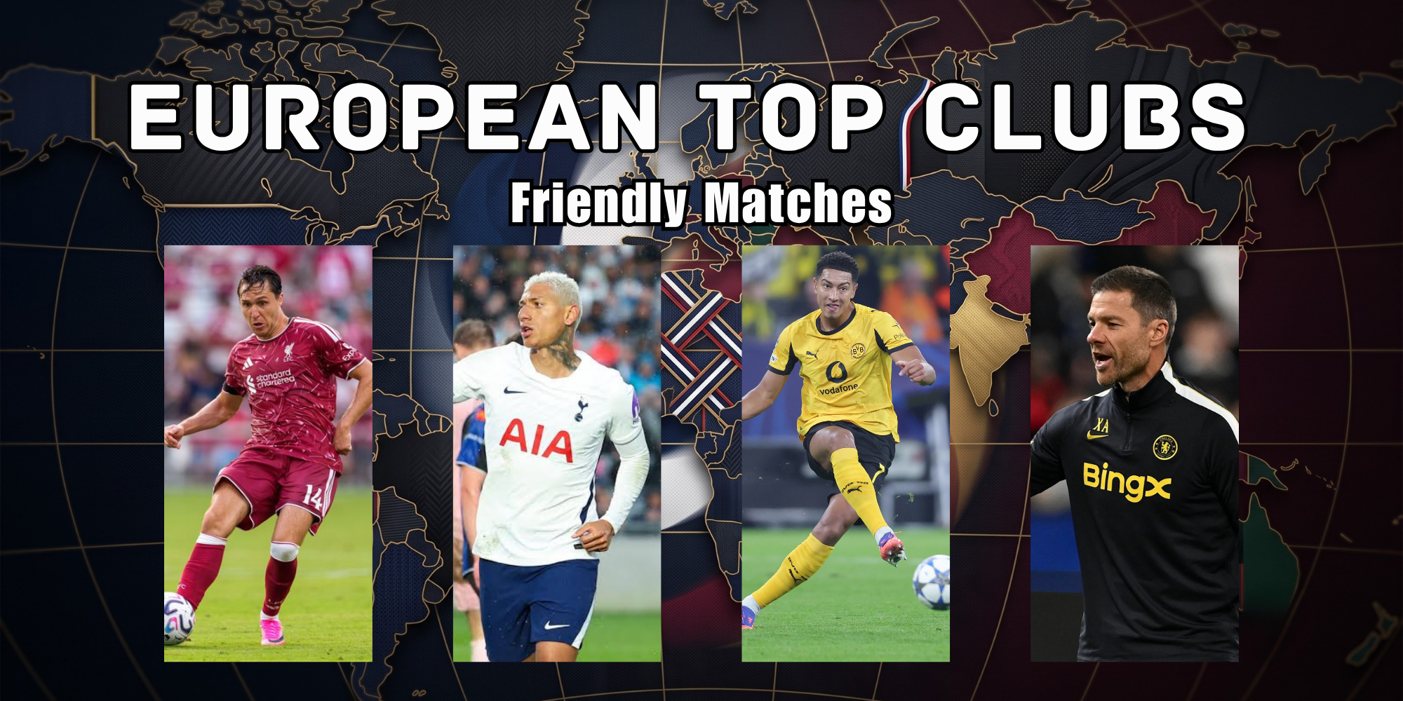 How to Watch European Top Clubs Friendly Matches : Kick-Off Time & FREE Live Streaming ALL in Preview