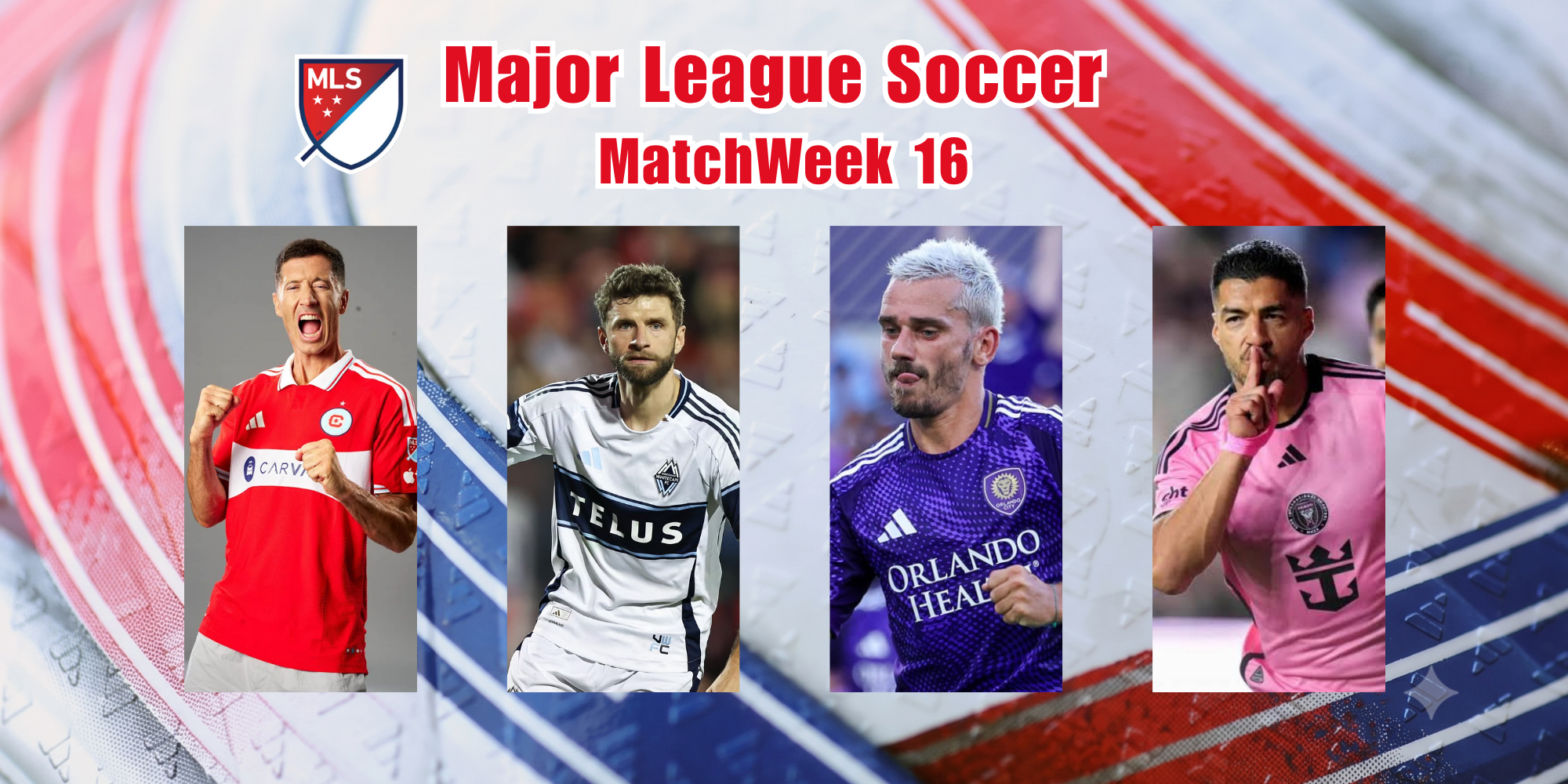 How to Watch Major League Soccer MatchWeek 16 :Kick-Off Time & FREE Live Streaming ALL in Preview