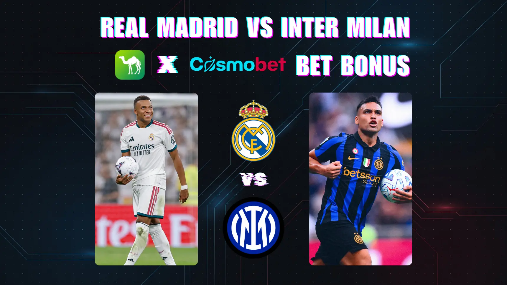 CamelLive x Cosmobet: احصل على استرداد نقدي 100% ومكافأة مراهنات حصرية لمباراة ريال مدريد ضد إنتر ميلان
